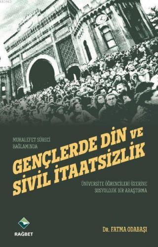 Gençlerde Din ve Sivil İtaatsizlik/Muhalefet Süreci Bağlamında Fatma O