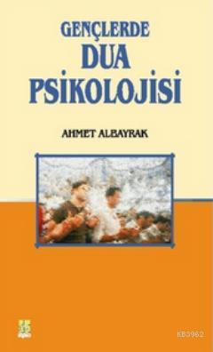 Gençlerde Dua Psikolojisi Ahmet Albayrak