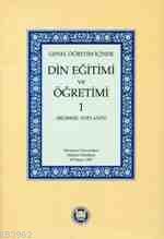 Genel Öğretim İçinde Din Eğitimi ve Öğretimi - 1 Bilimsel Toplantı