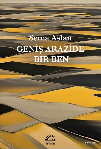 Geniş Arazide Bir Ben Sema Aslan