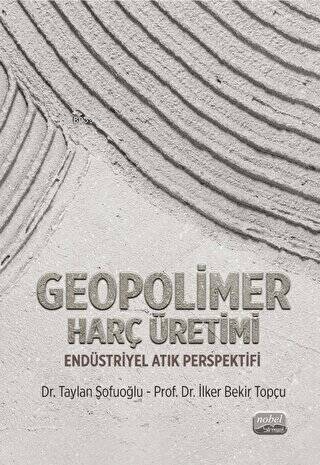 Geopolimer Harç Üretimi - Endüstriyel Atık Perspektifi Taylan Sofuoğlu