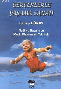 Gerçeklerle Yaşama Sanatı Cenap Güray