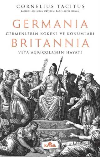 Germanıa & Brıtannıa & Hatipler Üzerine Diyaloglar Cornelius Tacitus