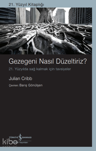 Gezegeni Nasıl Düzeltiriz?;21. Yüzyılda Sağ Kalmak İçin Tavsiyeler Jul