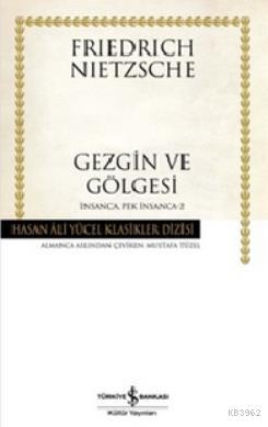 Gezgin ve Gölgesi (Ciltli) Friedrich Wilhelm Nietzsche