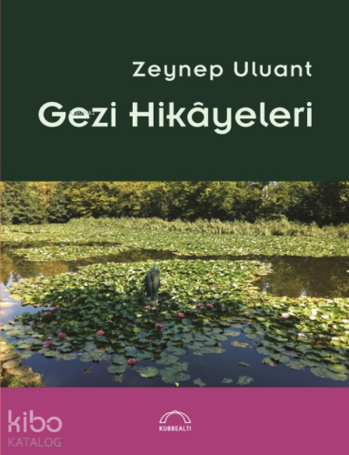 Gezi Hikâyeleri Zeynep Uluant