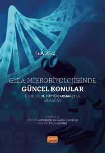 Gıda Mikrobiyolojisinde Güncel Konular Aynur Gül Karahan Çakmakçı