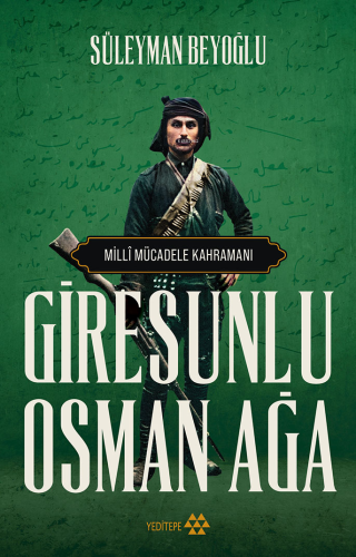 Giresunlu Osman Ağa;Milli Mücadele Kahramanı Süleyman Beyoğlu