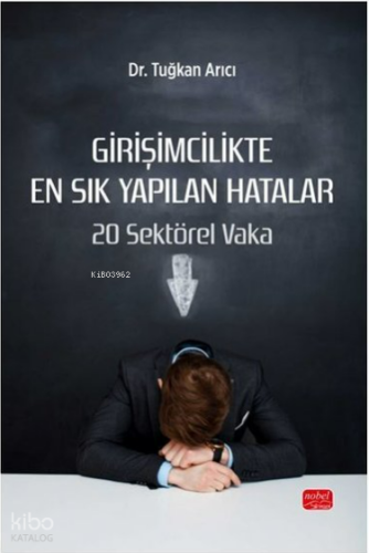 Girişimcilikte En Sık Yapılan Hatalar - 20 Sektörel Vaka Tuğkan Arıcı