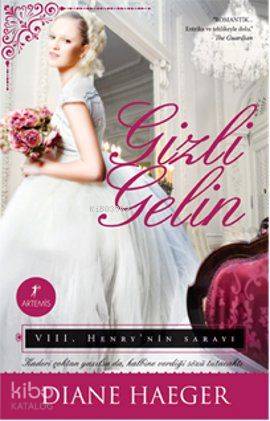 Gizli Gelin; VIII. Henry'nin Sarayı Diane Haeger