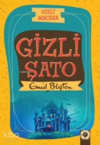 Gizli Şato; Gizli Macera Enid Blyton