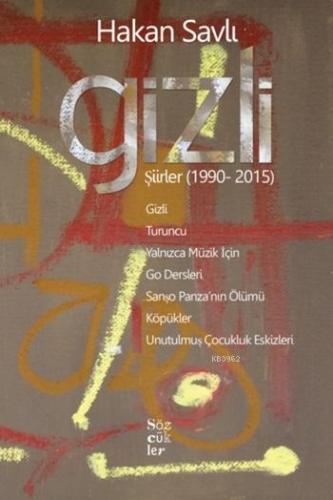 Gizli; Şiirler (1990-2015) Hakan Savlı