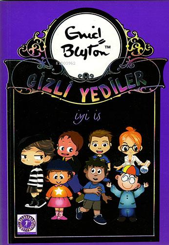 Gizli Yediler 6. Kitap: İyi İş, Gizli Yediler Enid Blyton