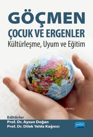 Göçmen Çocuk ve Ergenler; Kültürleşme, Uyum ve Eğitim Kolektif