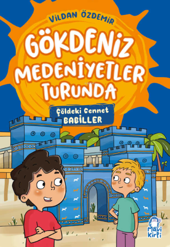 Gökdeniz Medeniyetler Turunda;Çöldeki Cennet Babiller Vildan Özdemir