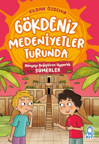 Gökdeniz Medeniyetler Turunda;Dünyayı Değiştiren Uygarlık Sümerler Vil