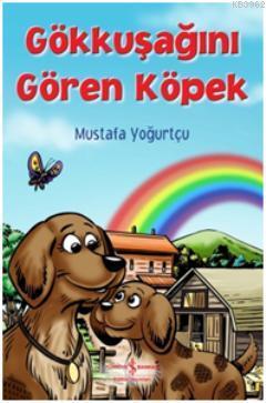 Gökkuşağını Gören Köpek Mustafa Yoğurtçu