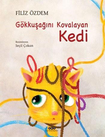 Gökkuşağını Kovalayan Kedi (Ciltli) Filiz Özdem