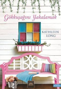 Gökkuşağını Yakalamak Kathleen Long