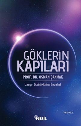 Göklerin Kapıları; Uzayın Derinliklerine Seyahat Osman Çakmak