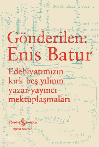 Gönderi̇len: Eni̇s Batur;Edebi̇yatımızın Kırk Beş Yılının Yazar-Yayınc