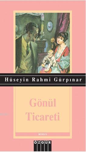 Gönül Ticareti Hüseyin Rahmi Gürpınar