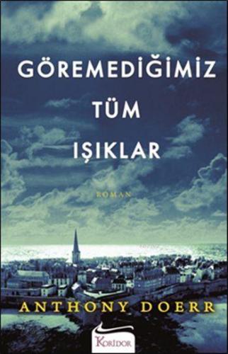 Göremediğimiz Tüm Işıklar Anthony Doerr