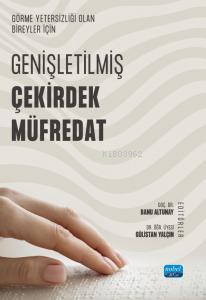 Görme Yetersizliği Olan Bireyler İçin Genişletilmiş Çekirdek Müfredat 