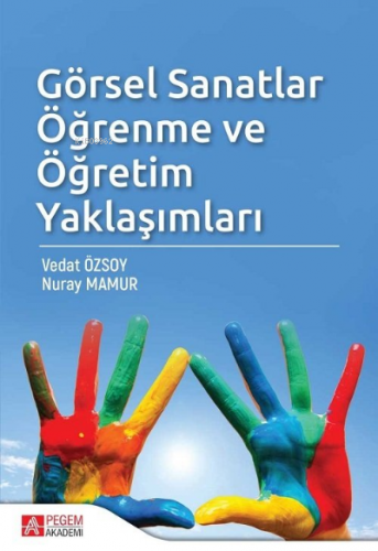 Görsel Sanatlar Öğrenme ve Öğretim Yaklaşımları Vedat Özsoy