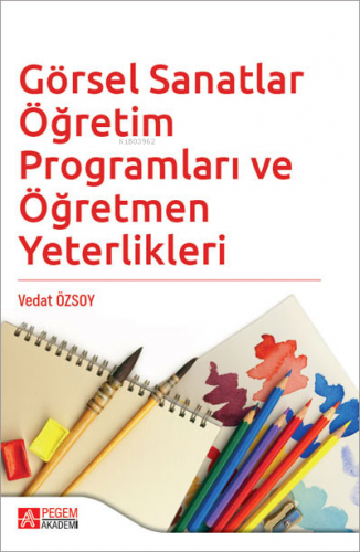 Görsel Sanatlar Öğretim Programları ve Öğretmen Yeterlikleri Vedat Özs