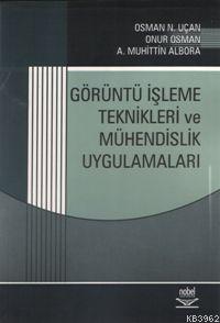 Görüntü İşleme Teknikleri ve Mühendislik Uygulamaları Osman Nuri Uçan