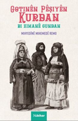 Gotinen Peşiyen Kurdan Bi Zimane Gundan Mihyedine Mihemede Remo