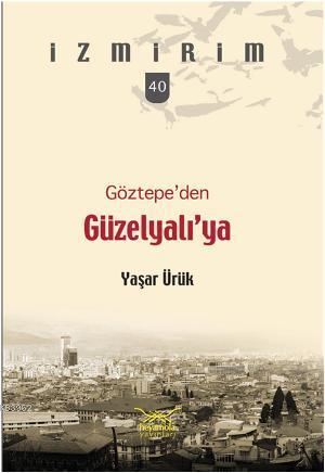 Göztepeden Güzelyalıya Yaşar Ürük