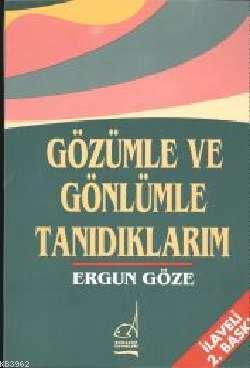 Gözümle ve Gönlümle Tanıdıklarım Ergun Göze