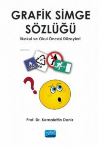 Grafik Simge Sözlüğü - İlkokul ve Okul Öncesi Düzeyleri Kemalettin Den