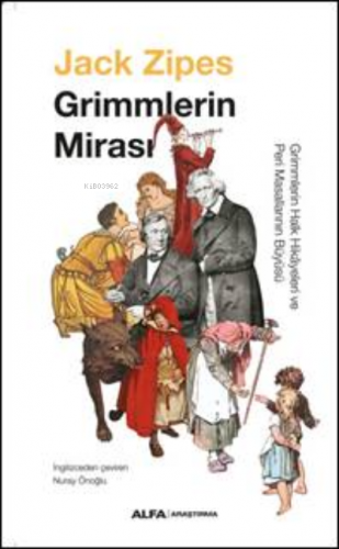 Grimmlerin Mirası;Grimmlerin Halk Hikâyeleri ve Peri Masallarının Büyü