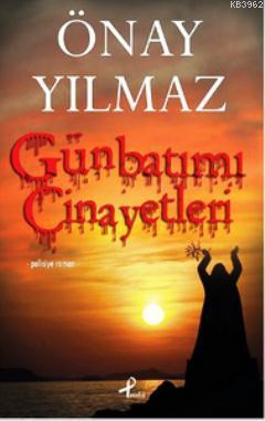 Günbatımı Cinayetleri Önay Yılmaz