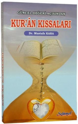 Güncel Değeri Açısından Kur'an Kıssaları Mustafa Kara ( İlahiyatçı )