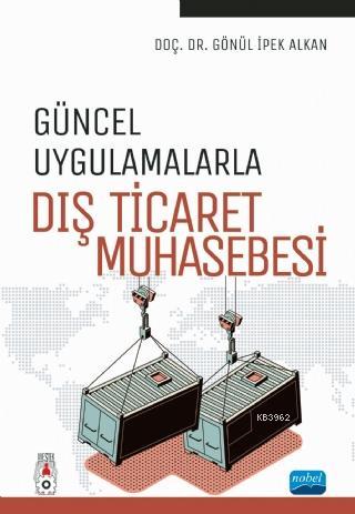 Güncel Uygulamalarla Dış Ticaret Muhasebesi Gönül İpek Alkan