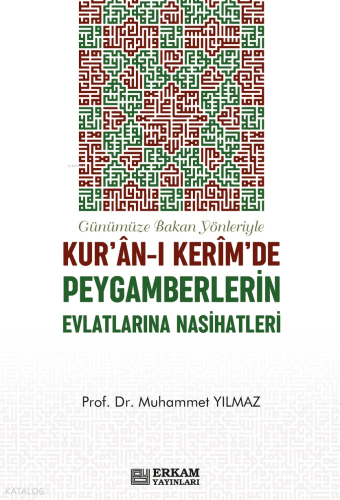 Günümüze Bakan Yönleriyle Kur'an-ı Kerim'de Peygamberlerin Evlatlarına