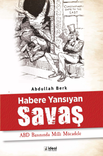 Habere Yansıyan Savaş ;ABD Basınında Milli Mücadele Abdullah Berk