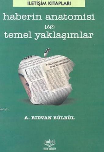 Haberin Anatomisi ve Temel Yaklaşımlar A. Rıdvan Bülbül