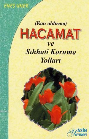 Hacamat (Kan Aldırma) ve Sıhhatı Koruma Yolları Enes Uner