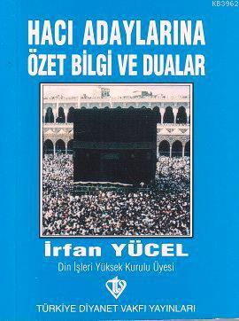 Hacı Adaylarına Özet Bilgi ve Dualar İrfan Yücel