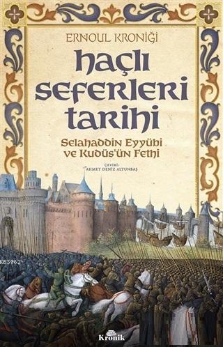 Haçlı Seferleri Tarihi; Selahaddin Eyyübi ve Kudüs'ün Fethi Kolektif