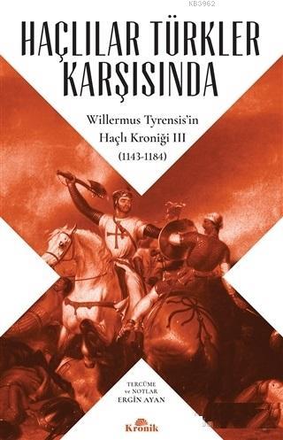 Haçlılar Türkler Karşısında Willermus Tyrensis'in Haçlı Kroniği 3 (114