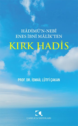 Hadimü'n - Nebi Enes İbni Malik'ten Kırk Hadis İsmail Lütfi Çakan