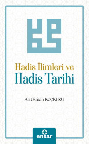 Hadis İlimleri ve Hadis Tarihi Ali Osman Koçkuzu