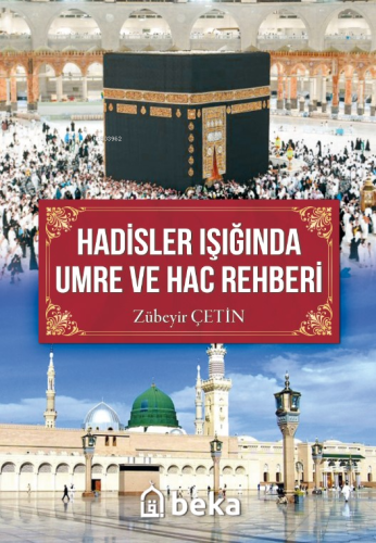 Hadisler Işığında Umre Ve Hac Rehberi Zübeyir Çetin