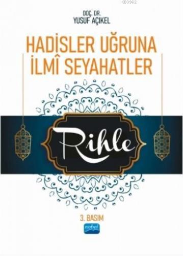 Hadisler Uğruna İlmî Seyahatler/Rihle Yusuf Açıkel